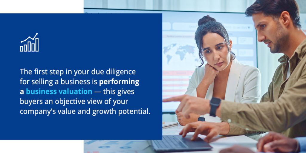 The first step in your due diligence for selling a business is performing a business valuation 