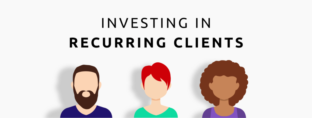 invest in recurring clients to increase recurring revenue.