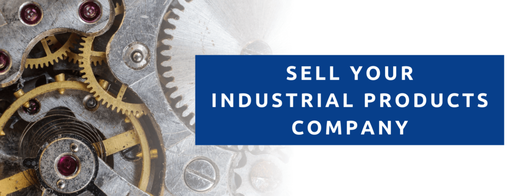 Sell Your industrial parts manufacturing company.