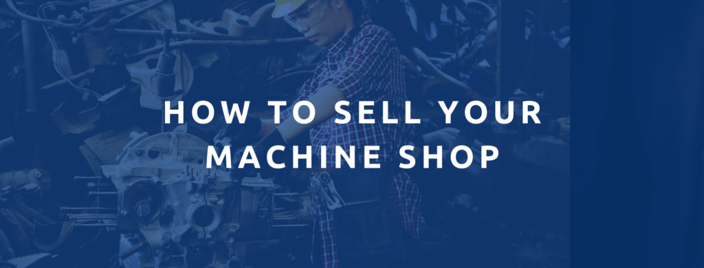 How To sell your machine shop.