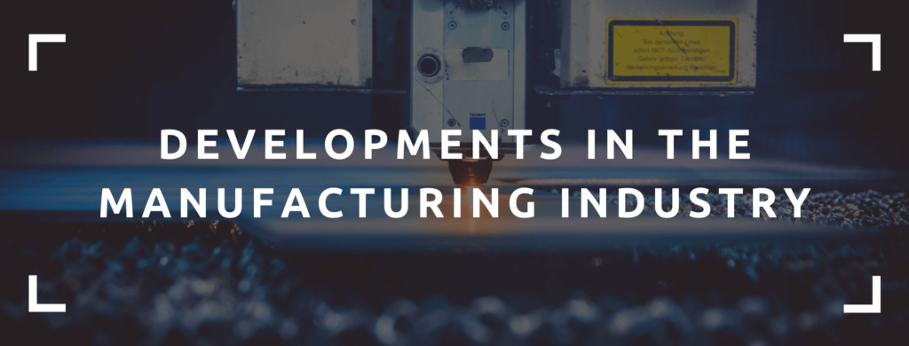 Developments and changes in the manufacturing industry.