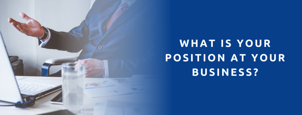 What is your position at your business?