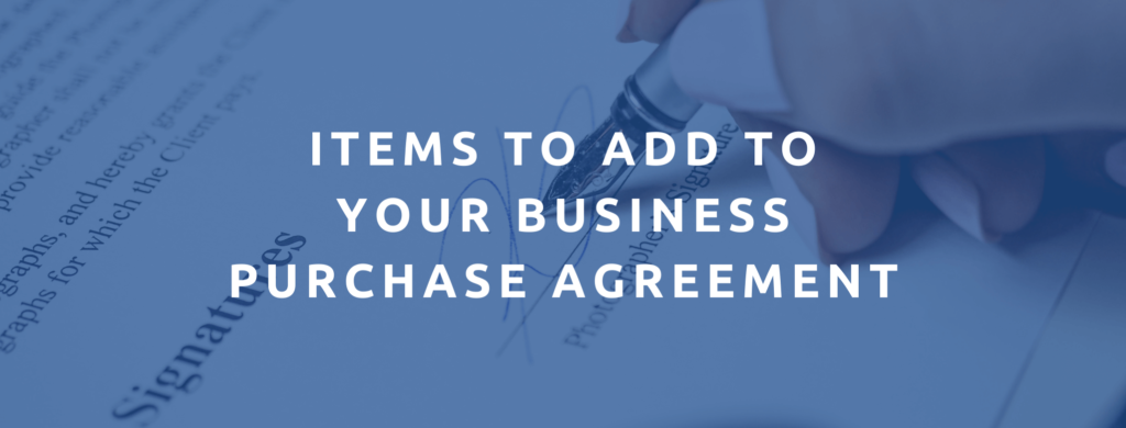 Items to add to your business purchase agreement.