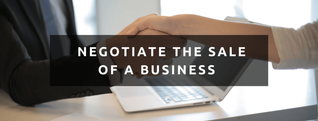 Negotiate the sale of your business.