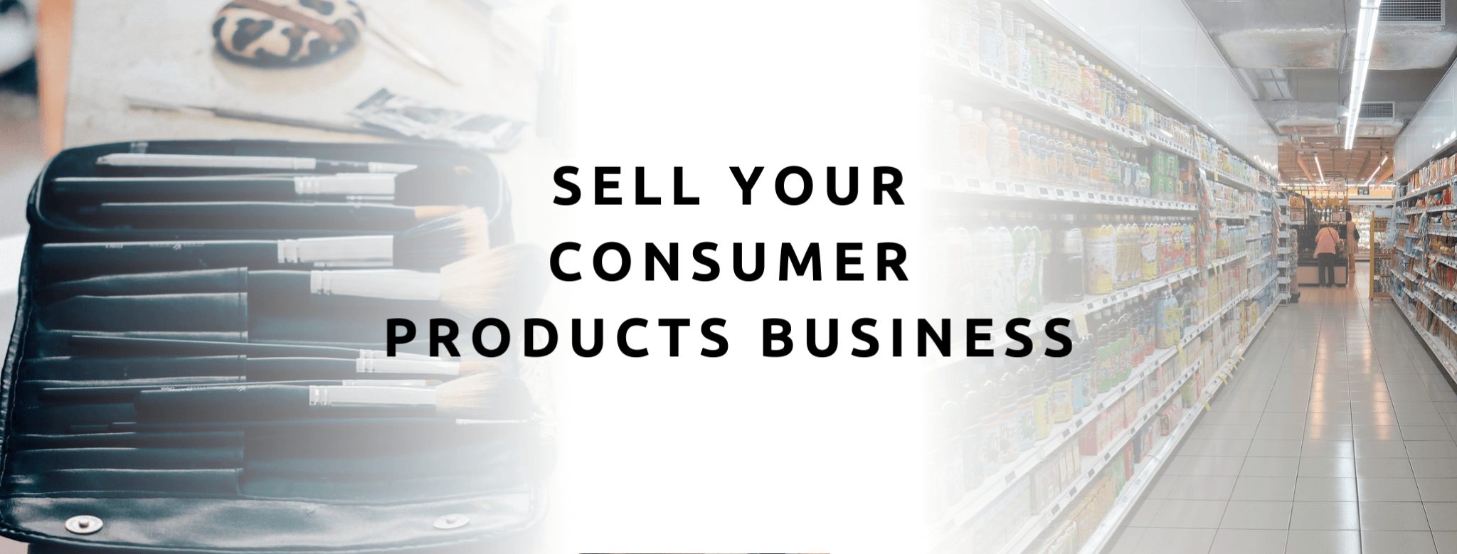 Sell your consumer products business