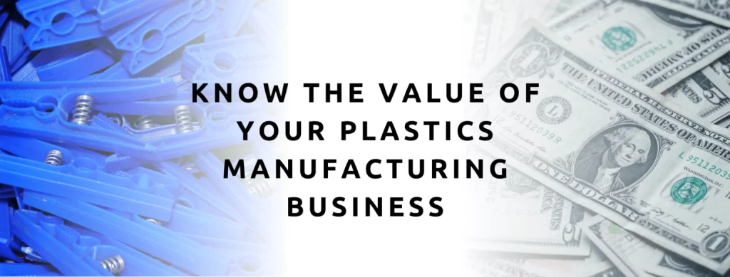 Know the value of your plastics manufacturing business.