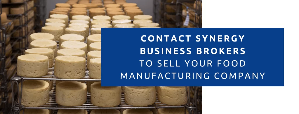 ontact Synergy Business Brokers to sell your food manufacturing business.